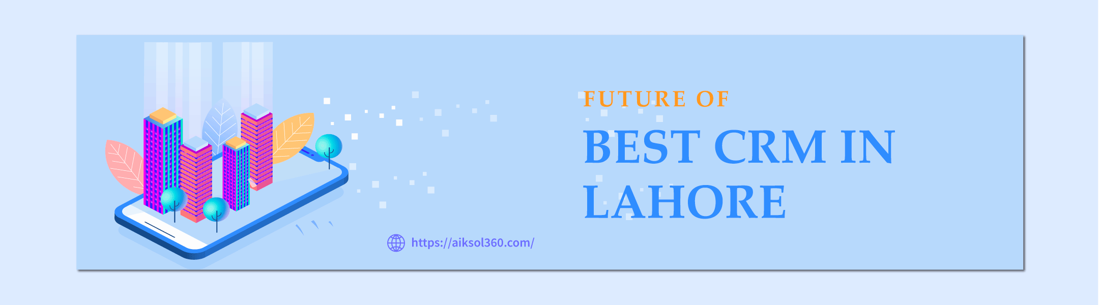 Best CRM in Lahore, Pakistan: Why Aiksol360 CRM Stands Out