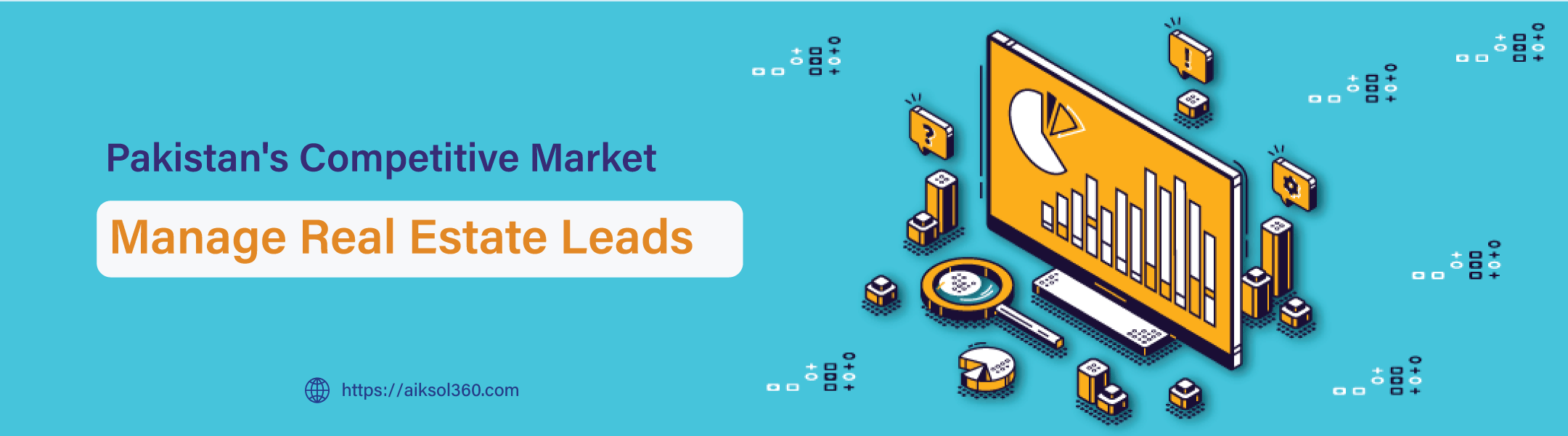 How to Manage Real Estate Leads in Pakistan's Competitive Market